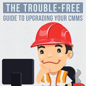 The Trouble-Free Guide to Upgrading Your CMMS [Infographic]
