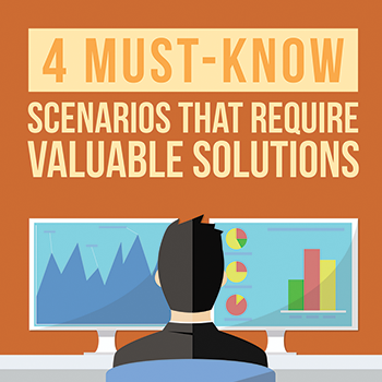 4 Must-Know Scenarios That Require Valuable Solutions [Infographic]