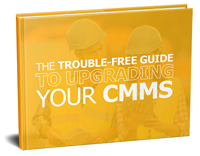 The Trouble-Free Guide to Upgrading Your CMMS